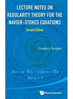 预订 Lecture Notes on Regularity Theory for the Navier-Stokes Equations (Second Edition) 纳维-斯托克斯方程正则性理论讲义