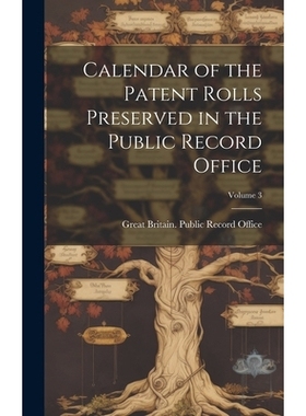 预订 Calendar of the Patent Rolls Preserved in the Public Record Office; Volume 3: 9781020031878