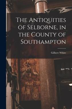 [预订]The Antiquities of Selborne, in the County of Southampton 9781014325471