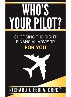 预订 Who’s Your Pilot: Choosing the Right Financial Advisor for You: 9781945028090