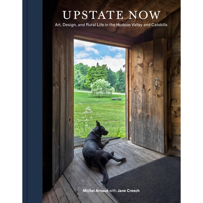 预订 Upstate Now: Art, Design, and Rural Life in the Hudson Valley and Catskills: 9781797231587
