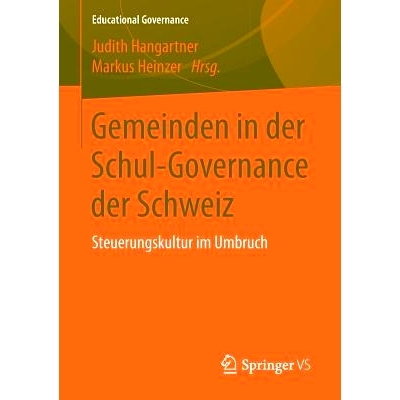 预订 Gemeinden in der Schul-Governance der Schweiz: Steuerungskultur im Umbruch: 9783658130916