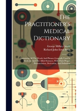预订 The Practitioner’s Medical Dictionary: Containing All The Words And Phrases Generally Used In Medicine And The All