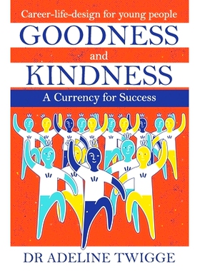 预订 Goodness and Kindness - A Currency for Success: Career-life-design for young people: 9780620864299