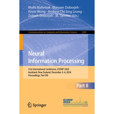 预订 Neural Information Processing 31st International Conference, ICONIP 2024, Auckland, New Zealand, December 2–6, 202