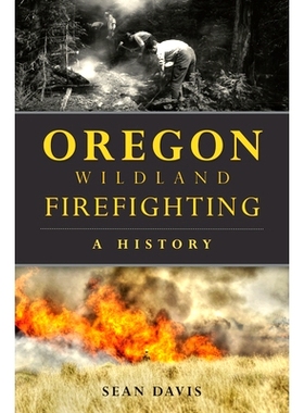 预订 Oregon Wildland Firefighting: A History: 9781467138505