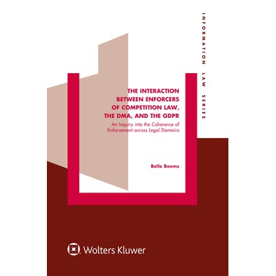 预订 The Interaction between Enforcers of Competition Law, the DMA, and the GDPR: An Inquiry into the Coherence of Enfor
