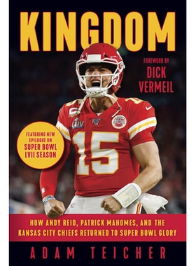 预订 Kingdom: How Andy Reid, Patrick Mahomes, and the Kansas City Chiefs Returned to Super Bowl Glory 王国: 978163727360