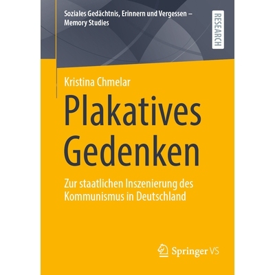 预订 Plakatives Gedenken: Zur staatlichen Inszenierung des Kommunismus in Deutschland: 9783658483968