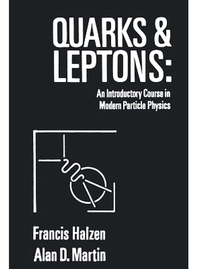 Quarks and Leptons: An Introductory Course in Modern Particle Physics 《夸克与轻子：现代粒子物理学导论》: 9780471887416