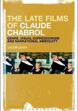 [预订]The Late Films of Claude Chabrol: Genre, Visual Expressionism and Narrational Ambiguity 9781501351976