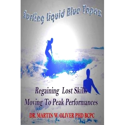 预订 Surfing Liquid Blue Topaz: Regaining Lost Skills, Moving to Peak Performances: 9781494868796