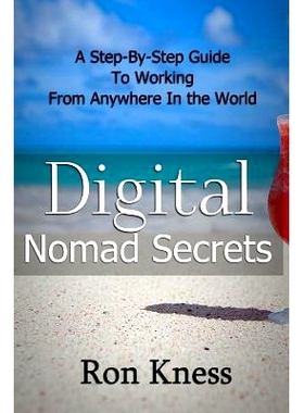 预订 Digital Nomad Secrets: A Step-By-Step Guide To Working Digitally From Anywhere In The World: 9781541013414