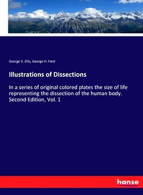 预订 Illustrations of Dissections: In a series of original colored plates the size of life representing the dissection o