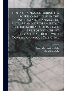 预订 Notes of a Pianist, During His Professional Tours in the United States, Canada, the Antilles, and South America / b
