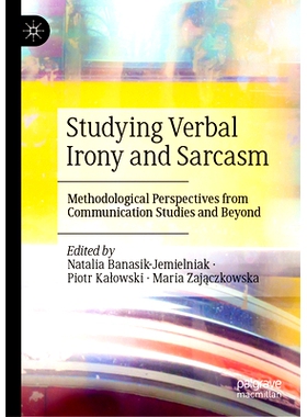 预订 Studying Verbal Irony and Sarcasm: Methodological Perspectives from Communication Studies and Beyond 言语反讽与讽刺