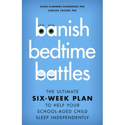 预订 Banish Bedtime Battles: The Ultimate Six-Week Plan to Help Your School-Aged Child Sleep Independently 驱逐睡前战斗: