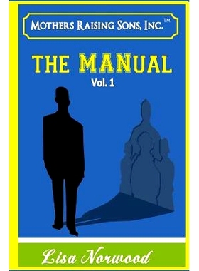 预订 Mothers Raising Sons - The MANual: Real Life Testimonies & Advice from Mothers & Sons: 9781540361097