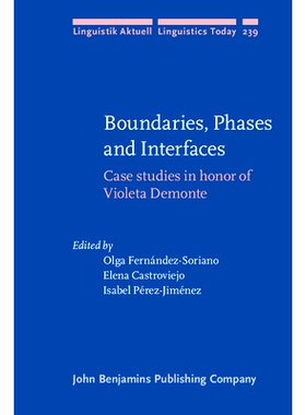 预订 Boundaries, Phases and Interfaces. Case studies in honor of Violeta Demonte. 边界、阶段和接口：向比奥莱塔德蒙特致敬