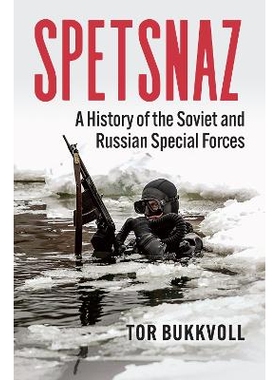 预订 Spetsnaz: A History of the Soviet and Russian Special Forces 苏联和俄罗斯特种部队的历史: 9780700637911