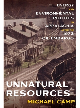 预订 Unnatural Resources: Energy and Environmental Politics in Appalachia after the 1973 Oil Embargo: 9780822945710