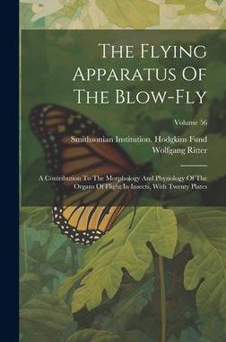 [预订]The Flying Apparatus Of The Blow-fly: A Contribution To The Morphology And Physiology Of The Organs  9781020411359