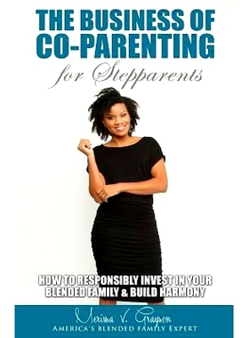 预订 The Business of Co-Parenting for Stepparents: How to Responsibly Invest in Your Blended Family & Build Harmony: 978