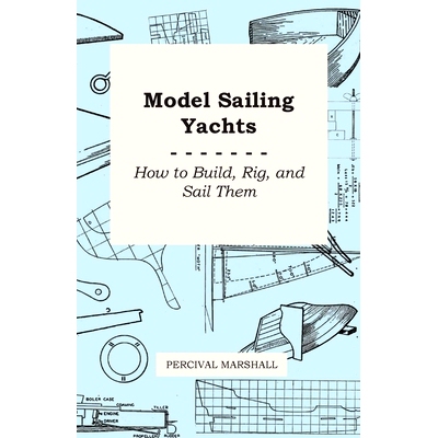 预订 Model Sailing Yachts - How to Build, Rig, and Sail Them: 9781446526910