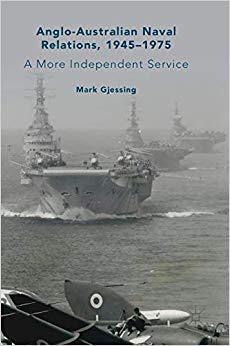 【预售】Anglo-Australian Naval Relations, 1945–1975