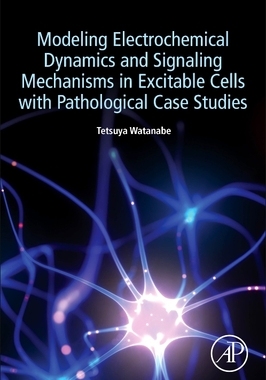 【预订】Modeling Electrochemical Dynamics and Signaling Mechanisms in Excitable Cells with Pat 9780323988032
