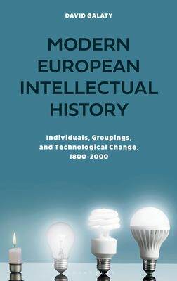 [预订]Modern European Intellectual History: Individuals, Groups, and Technological Change, 1800-2000 9781350105409