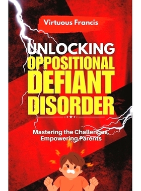 预订 Unlocking Oppositional Defiant Disorder: Mastering the Challenges, Empowering Parents: 9798398199246
