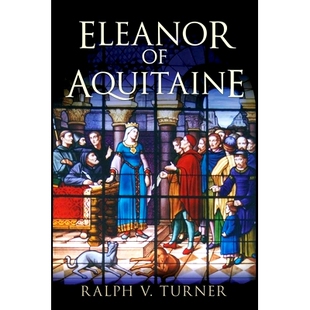 预订 Eleanor of Aquitaine: Queen of France, Queen of England 阿基坦的埃莉诺：法国皇后、英国皇后: 9780300178203