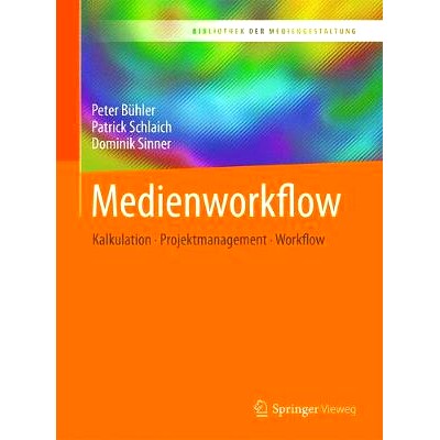预订 Medienworkflow: Kalkulation – Projektmanagement – Workflow: 9783662547175