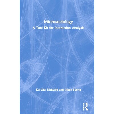 预订 Microsociology: A Tool Kit for Interaction Analysis 微观社会学:用于交互分析的工具包: 9780367250782