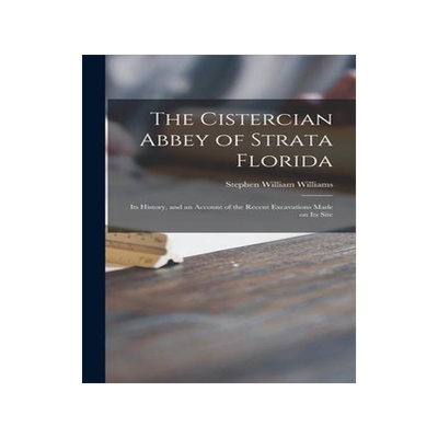 [预订]The Cistercian Abbey of Strata Florida: Its History, and an Account of the Recent Excavations Made o 9781013661457