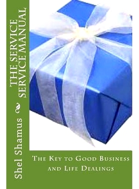 预订 The Service Service Manual: The Key to Good Business and Life Dealings: 9781495419799