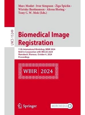 预订 Biomedical Image Registration: 11th International Workshop, WBIR 2024, Held in Conjunction with MICCAI 2024, Marrak