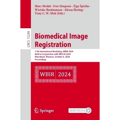 预订 Biomedical Image Registration: 11th International Workshop, WBIR 2024, Held in Conjunction with MICCAI 2024, Marrak