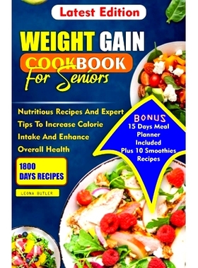 预订 Weight Gain Cookbook for Seniors: Nutritious Recipes And Expert Tips To Increase Calories Intake And Enhance Overal