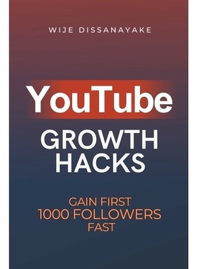 预订 YouTube Growth Hack: The Ultimate Guide to Quickly Gain Your First 1000 Online Followers and Make Money as a Video