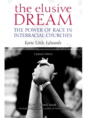 预订 The Elusive Dream: The Power of Race in Interracial Churches 难以捉摸的梦想：种族在异族教会中的力量: 9780197604403
