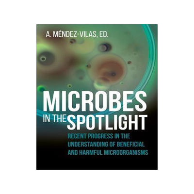 [预订]Microbes in the Spotlight: Recent Progress in the Understanding of Beneficial and Harmful Microorgan 9781627346122
