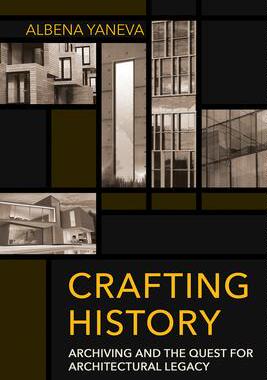 [预订]Crafting History: Archiving and the Quest for Architectural Legacy 9781501752155