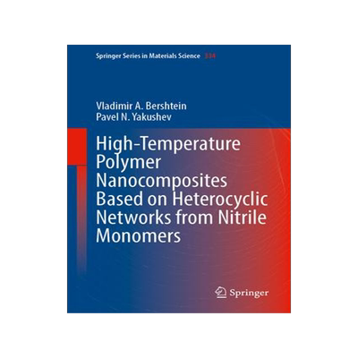 [预订]High-Temperature Polymer Nanocomposites Based on Heterocyclic Networks from Nitrile Monomers 9783031329425