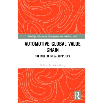 预订 Automotive Global Value Chain: The Rise of Mega Suppliers 汽车业全球价值链：大型供应商的兴起: 9781138237049