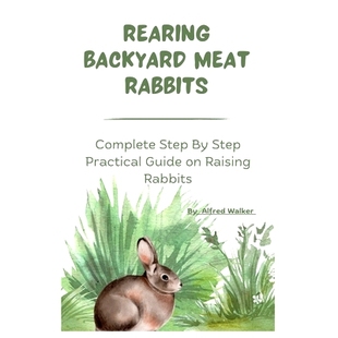 Rearing Complete 预订 Practical Raising Meat Backyard 9798353296898 Rabbits Guide Step