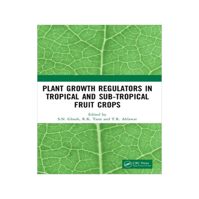 [预订]Plant Growth Regulators in Tropical and Sub-tropical Fruit Crops 9781032291727