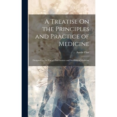 预订 A Treatise On the Principles and Practice of Medicine: Designed for the Use of Practitioners and Students of Medici