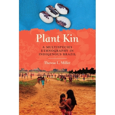 预订 Plant Kin: A Multispecies Ethnography in Indigenous Brazil 植物种属：巴西土著民族志: 9781477317396